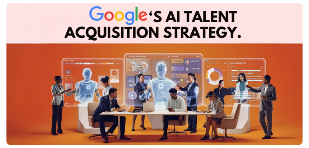 Google’s AI Talent Acquisition